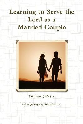 Book cover for Learning to Serve the Lord as a Married Couple