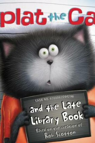 Cover of Splat the Cat and the Late Library Book