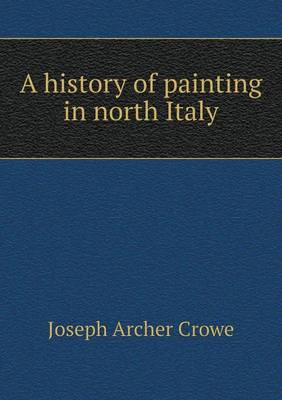 Book cover for A history of painting in north Italy