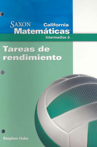Cover of California Saxon Matematicas Intermedias 6: Tareas de Rendimiento