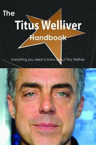 Cover of The Titus Welliver Handbook - Everything You Need to Know about Titus Welliver