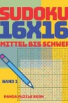 Book cover for Sudoku 16x16 - Mittel Bis Schwer - Band 1