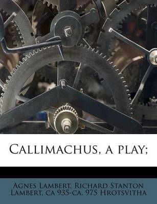 Book cover for Callimachus, a Play;