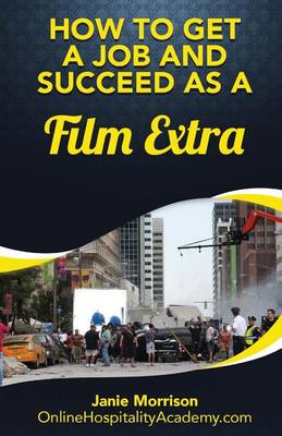 Book cover for How to Get a Job and Succeed as a Film Extra