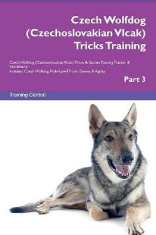Cover of Czech Wolfdog (Czechoslovakian Vlcak) Tricks Training Czech Wolfdog (Czechoslovakian Vlcak) Tricks & Games Training Tracker & Workbook. Includes