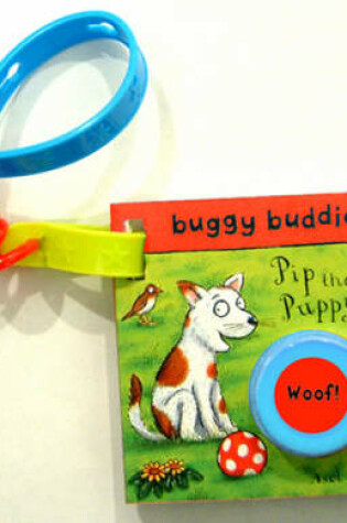 Cover of Sound-button Buggy Buddies: Pip the Puppy