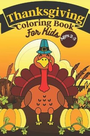 Cover of Thanksgiving Coloring Book For Kids Ages 2-5