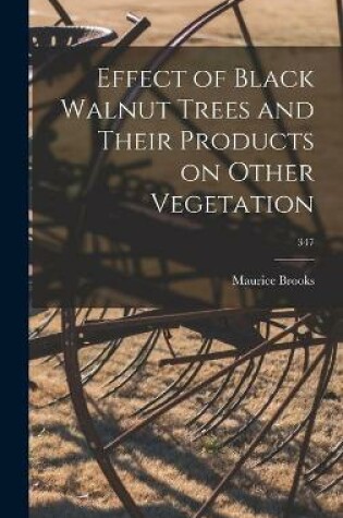 Cover of Effect of Black Walnut Trees and Their Products on Other Vegetation; 347