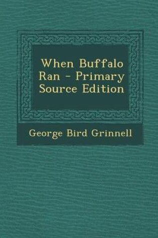 Cover of When Buffalo Ran - Primary Source Edition