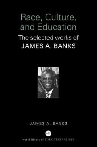 Cover of Race, Culture, and Education: The Selected Works of James A. Banks