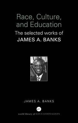 Book cover for Race, Culture, and Education: The Selected Works of James A. Banks