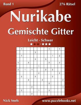 Cover of Nurikabe Gemischte Gitter - Leicht bis Schwer - Band 1 - 276 Rätsel