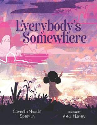 Everybody's Somewhere by Cornelia Maude Spelman