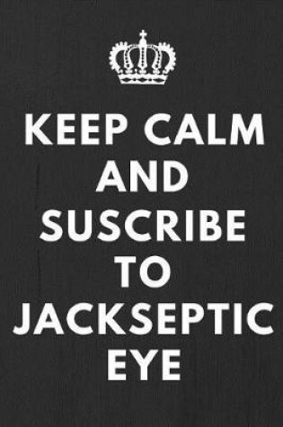 Cover of Keep Calm And Suscribe To JackSepticEye
