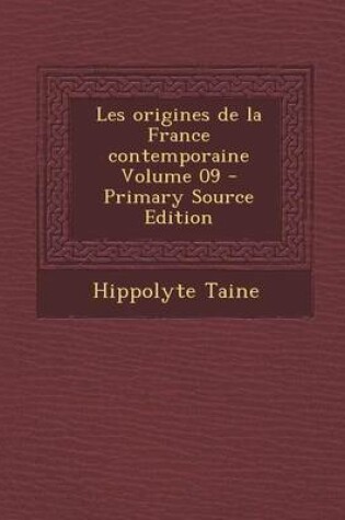 Cover of Les Origines de La France Contemporaine Volume 09 - Primary Source Edition