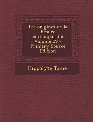 Book cover for Les Origines de La France Contemporaine Volume 09 - Primary Source Edition