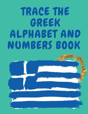 Book cover for Trace the Greek Alphabet and Numbers Book.Educational Book for Beginne