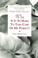 Book cover for Why is It So Hard to Take Care of My Parent?