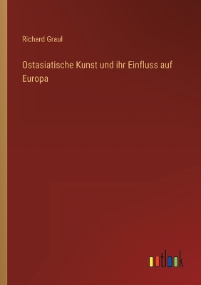 Book cover for Ostasiatische Kunst und ihr Einfluss auf Europa