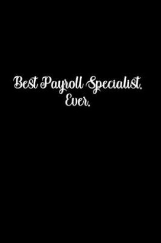 Cover of Best Payroll Specialist. Ever.