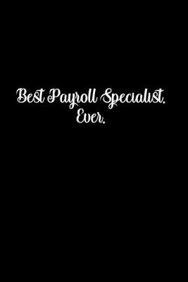 Book cover for Best Payroll Specialist. Ever.