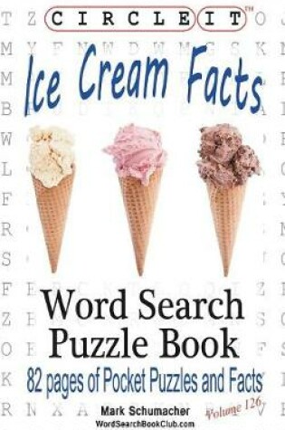 Cover of Circle It, Ice Cream Facts, Word Search, Puzzle Book