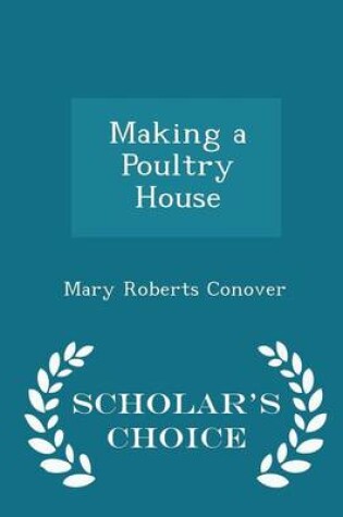 Cover of Making a Poultry House - Scholar's Choice Edition