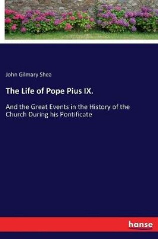 Cover of The Life of Pope Pius IX.