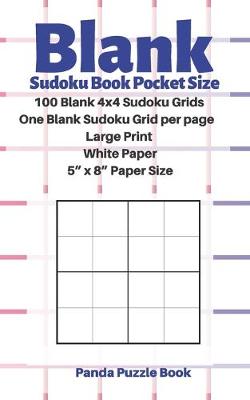 Book cover for Blank Sudoku Book Pocket Size- 100 Blank 4x4 Sudoku Grids - One Blank Sudoku Grid per page - Large Print White Paper - 5" x 8" Paper Size