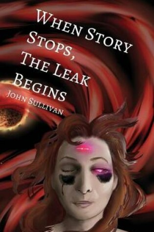 Cover of When Story Stops, the Leak Begins