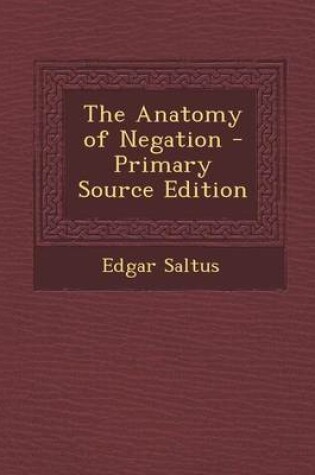 Cover of The Anatomy of Negation - Primary Source Edition