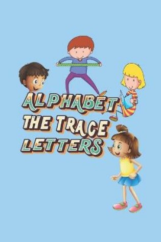 Cover of Alphabet the Trace Letters