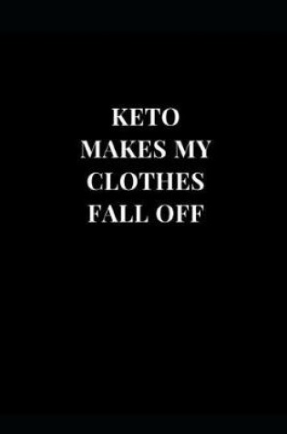 Cover of Keto Makes My Clothes Fall Off