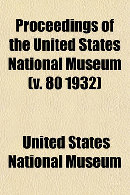 Book cover for Proceedings of the United States National Museum (V. 80 1932)
