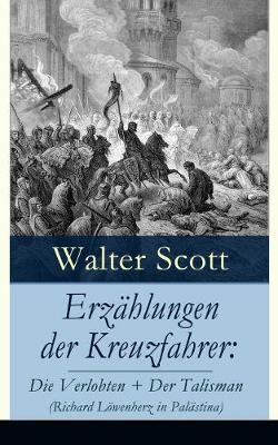 Book cover for Erzählungen Der Kreuzfahrer: Die Verlobten + Der Talisman (Richard Löwenherz in Palästina)