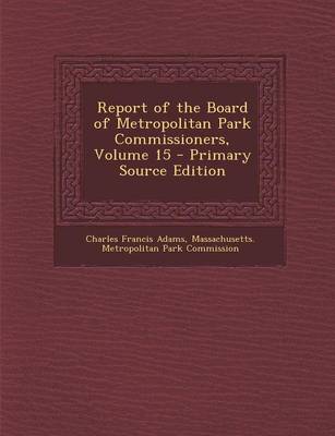 Book cover for Report of the Board of Metropolitan Park Commissioners, Volume 15 - Primary Source Edition