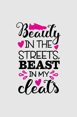 Book cover for Beauty in the streets, beast in my cleats