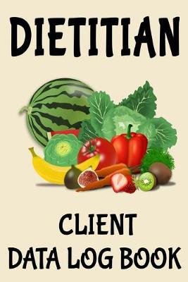 Book cover for Dietitian Client Data Log Book