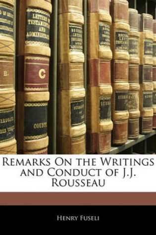 Cover of Remarks on the Writings and Conduct of J.J. Rousseau