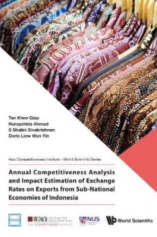 Cover of Annual Competitiveness Analysis And Impact Estimation Of Exchange Rates On Exports From Sub-national Economies Of Indonesia