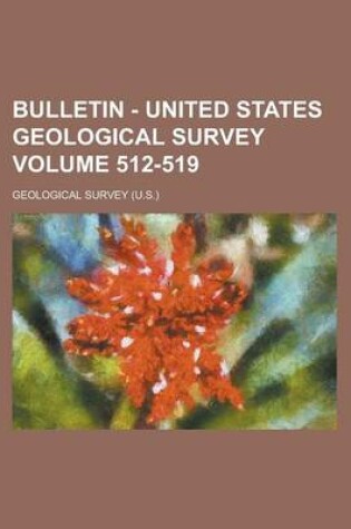 Cover of Bulletin - United States Geological Survey Volume 512-519