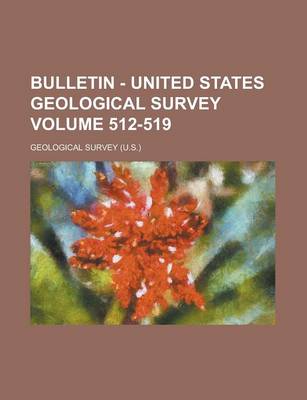 Book cover for Bulletin - United States Geological Survey Volume 512-519