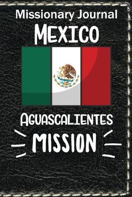 Book cover for Missionary Journal Mexico Aguascaliente Mission