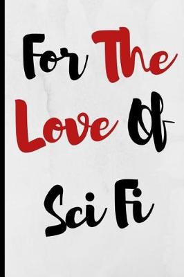 Book cover for For The Love Of Sci Fi