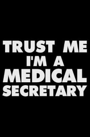 Cover of Trust Me I'm A Medical Secretary