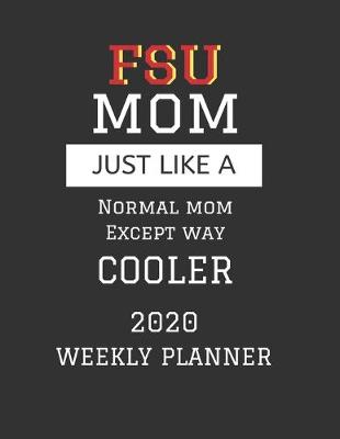 Book cover for FSU Mom Weekly Planner 2020