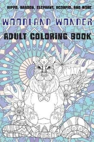 Cover of Woodland Wonder - Adult Coloring Book - Hippo, Baboon, Elephant, Scorpio, and more