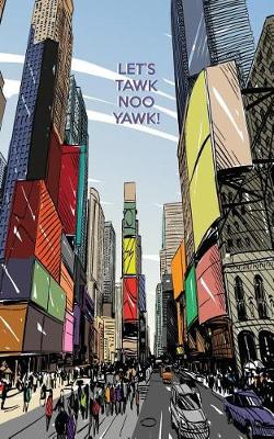 Book cover for Let's Tawk Noo Yawk!