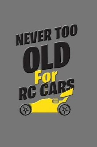 Cover of Never Too Old for Rc Cars