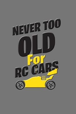 Book cover for Never Too Old for Rc Cars